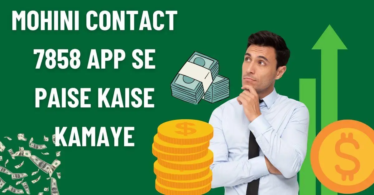 Mohini Contact 7858 App Se Paise Kaise Kamaye